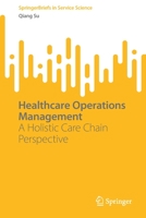 Healthcare Operations Management: A Holistic Care Chain Perspective 303113396X Book Cover