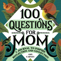 100 Questions for Mom: A Journal to Inspire Reflection and Connection 1648764002 Book Cover
