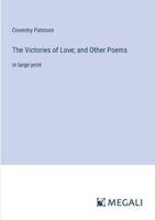 The Victories of Love; and Other Poems: in large print 3387029802 Book Cover