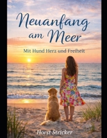 Neuanfang am Meer - mit Hund, Herz Freiheit: Wie ich alles hinter mir ließ und ein neues glückliches Leben am Strand fand (German Edition) B0GRBV92W5 Book Cover