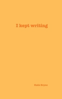 I kept writing B0H96DN5VZ Book Cover