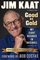Jim Kaat: Good As Gold: My Eight Decades in Baseball 1629379352 Book Cover