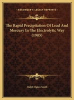 The Rapid Precipitation Of Lead And Mercury In The Electrolytic Way 1169404774 Book Cover