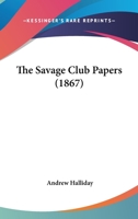The Savage-Club Papers 1160714088 Book Cover