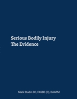 Serious Bodily Injury: The Evidence 1387494805 Book Cover