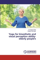 Yoga for kinesthetic and visual perception ability- elderly people's 6200315132 Book Cover