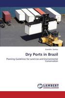 Dry Ports in Brazil: Planning Guidelines for Land Use and Environmental Conservation 3659378488 Book Cover