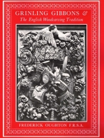 Grinling Gibbons & English Woodcarving Tradition 094193652X Book Cover