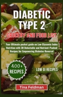 Diabetic Type 2 Grocery and Food List: Your Ultimate pocket guide on Low Glycemic Index Nutrition with 30 Delectable and Nutrient-Packed Recipes for E B0CVQ8WGJ5 Book Cover