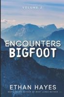 Encounters Bigfoot: Volume 2 1953462553 Book Cover