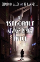 The Astronaut Always Rings Twice 1989407447 Book Cover