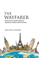 The Wayfarer: Stories from a traveler looking to experience real life in other countries B0DYGC23FN Book Cover
