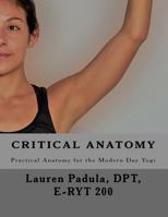 Critical Anatomy: Practical Anatomy for the Modern Day Yogi 0692934251 Book Cover