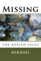 Missing: The Buried Faces 1537444751 Book Cover