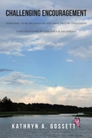 Challenging Encouragement: Sometimes, to be encouraged, you must first be challenged: 5-min devotions to challenge and encourage 1636301649 Book Cover