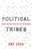 Political Tribes: Group Instinct and the Fate of Nations 0399562850 Book Cover