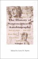 The History of Neuroscience In Autobiography, Volume 5 (History of Neuroscience in Autobiography) 0126603014 Book Cover