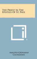 The Priest In The Epistles Of St. Paul 1432574108 Book Cover