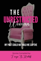 The Unrestricted Woman: My Past Could Not Hold Me Captive B08P3QTM4R Book Cover