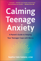 Calming Teenage Anxiety: A Parent's Guide to Helping Your Teenager Cope with Worry 1961293382 Book Cover