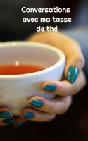 Conversations avec ma tasse de th�: Ecriture du matin ou du soir, carnet lign� � compl�ter... B084DG2YQR Book Cover