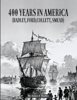 400 Years In America: Hadley, Ford, Collett, Smead B0GN4ZZP5G Book Cover