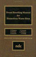 Drum Handling Manual for Hazardous Waste Sites 0815511213 Book Cover