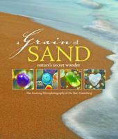 A Grain of Sand: Nature's Secret Wonder 0760331987 Book Cover