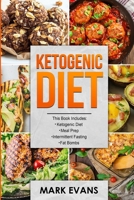 Ketogenic Diet: 4 Manuscripts - Ketogenic Diet Beginner's Guide, 70+ Quick and Easy Meal Prep Keto Recipes, Simple Approach to Intermittent Fasting, 60 Delicious Fat Bomb Recipes: Volume 2 1987675266 Book Cover