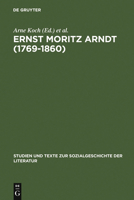 Ernst Moritz Arndt (1769-1860) (Studien Und Texte Zur Sozialgeschichte Der Literatur) 3484351128 Book Cover