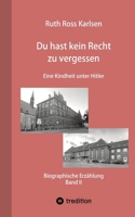 Du hast kein Recht zu vergessen (Band II): Eine Kindheit unter Hitler (German Edition) 3384825136 Book Cover