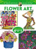 Creative Haven FLOWER ART Coloring Book: Deluxe Edition 4 books in 1 0486779327 Book Cover