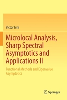 Microlocal Analysis, Sharp Spectral Asymptotics and Applications II : Functional Methods and Eigenvalue Asymptotics 3030305430 Book Cover