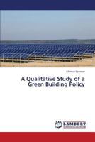 A Qualitative Study of a Green Building Policy 3659425621 Book Cover