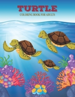 Turtle Coloring Book For Adults: Coloring Toy Gifts For Toddlers, kids or adult Realaxation B091PR831B Book Cover