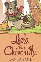 Leela The Chinchilla: An adventure story of how to make a dream come true 1980605955 Book Cover