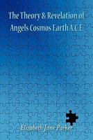The Theory & Revelation of Angels Cosmos Earth A.C.E. 1907211810 Book Cover