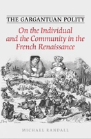 The Gargantuan Polity: On the Individual and the Community in the French Renaissance 0802098142 Book Cover