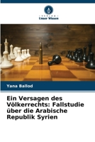 Ein Versagen des Völkerrechts: Fallstudie über die Arabische Republik Syrien (German Edition) 6207961579 Book Cover