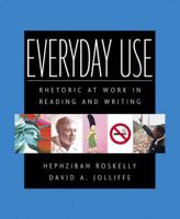 Everyday Use: Rhetoric at Work in Reading and Writing: AP Edition