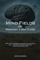 Mind Fields of Memory Loss Care B0GWYJJCM1 Book Cover