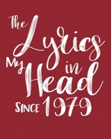 The Lyrics In My Head Since 1979  Notebook Birthday Gift: Blank Sheet Music Notebook / Journal Gift, 120 Pages, 5x8, Soft Cover, Matte Finish 1674333935 Book Cover