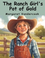 The Ranch Girl's Pot of Gold 1387685678 Book Cover