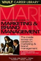 Vault Career Guide to Marketing and Brand Management, 2007 Edition (Vault Career Guide to Marketing & Brand Management) 158131406X Book Cover