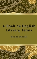 A Book on English Literary Terms: For English Literary Fraternity 1637813139 Book Cover