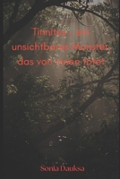 Tinnitus- ein unsichtbares Monster das von innen tötet B0FVXP1ZP3 Book Cover