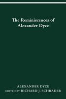 The reminiscences of Alexander Dyce 0814253512 Book Cover