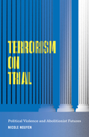 Terrorism on Trial: Political Violence and Abolitionist Futures 1517914396 Book Cover