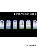 Bench Work In Wood 1010216473 Book Cover