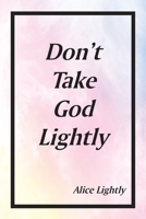 Don't Take God Lightly 1644689790 Book Cover